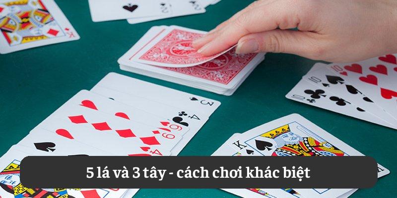 5 lá và 3 tây: cách chơi khác biệt