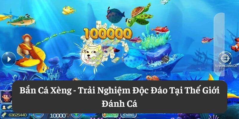 Khám phá trò chơi bắn cá xèng hấp dẫn nhất hiện nay