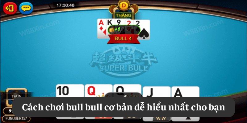 Cách chơi bull bull cơ bản dễ hiểu nhất cho bạn