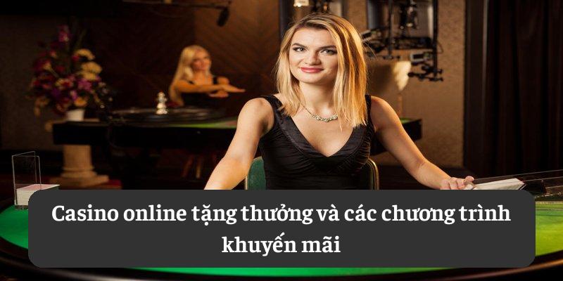 Casino online tặng thưởng và các chương trình khuyến mãi