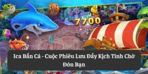 Ica Bắn Cá: Cuộc Phiêu Lưu Đầy Kịch Tính Chờ Đón Bạn