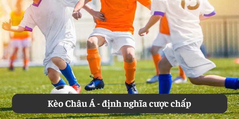 Kèo Châu Á: định nghĩa cược chấp