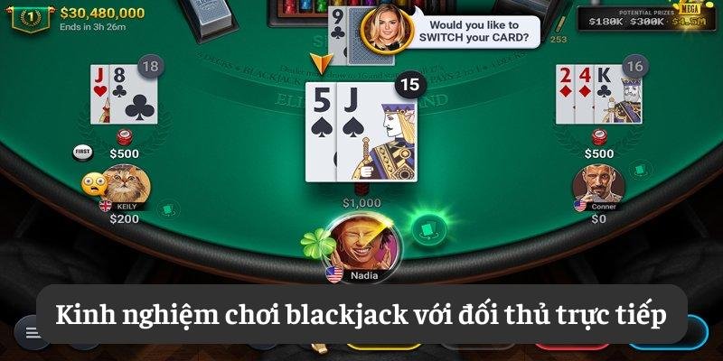 Kinh nghiệm chơi blackjack với đối thủ trực tiếp