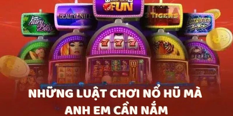 Luật chơi nổ hũ cùng tỷ lệ trả thưởng chi tiết