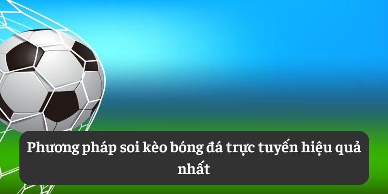 Phương pháp soi kèo bóng đá trực tuyến hiệu quả nhất