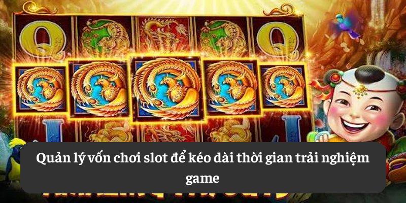 Quản lý vốn chơi slot để kéo dài thời gian trải nghiệm game