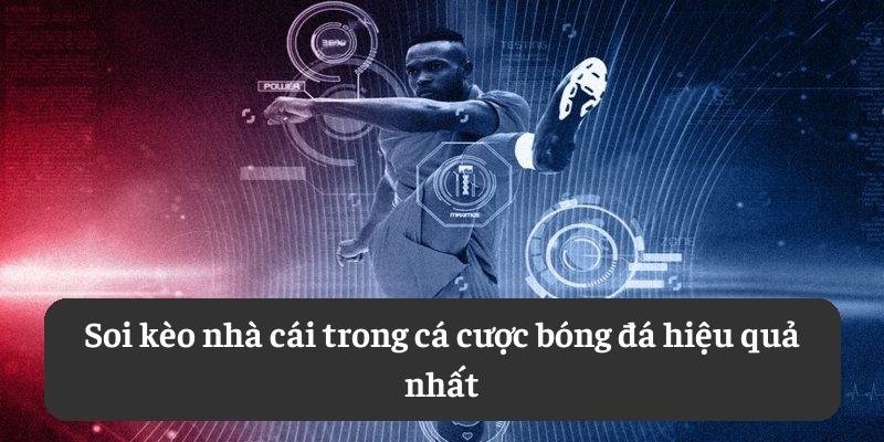 Soi kèo nhà cái trong cá cược bóng đá hiệu quả nhất