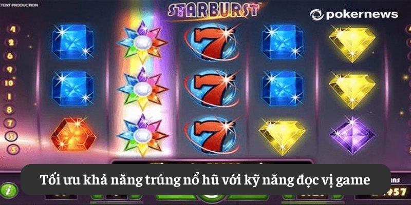 Tối ưu khả năng trúng nổ hũ với kỹ năng đọc vị game