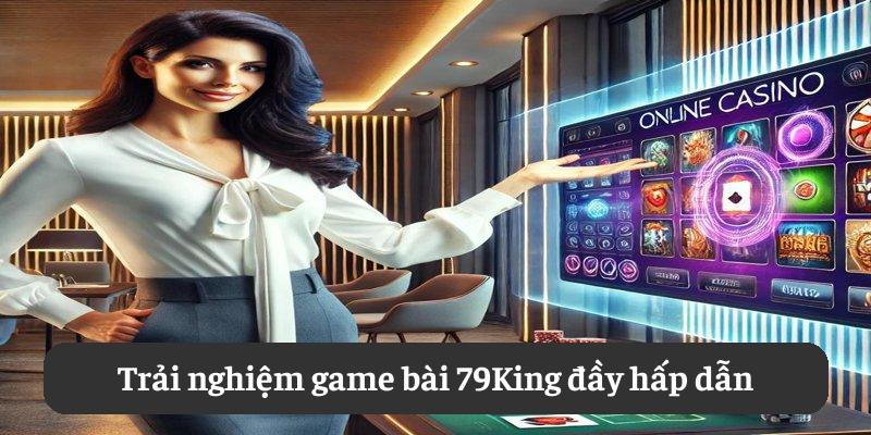 Trải nghiệm game bài 79King đầy hấp dẫn