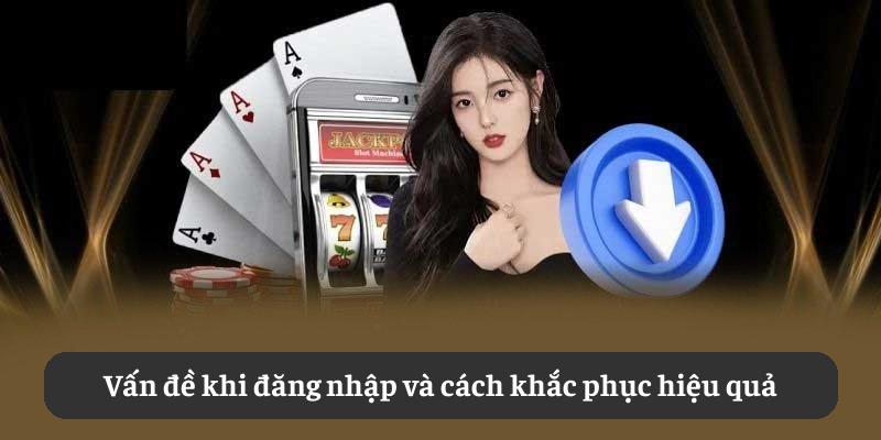 Vấn đề khi đăng nhập và cách khắc phục hiệu quả